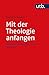 Mit Der Theologie Anfangen:...