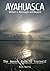 AYAHUASCA: The Amazon Path ...