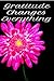 Gratitude Changes Everythin...