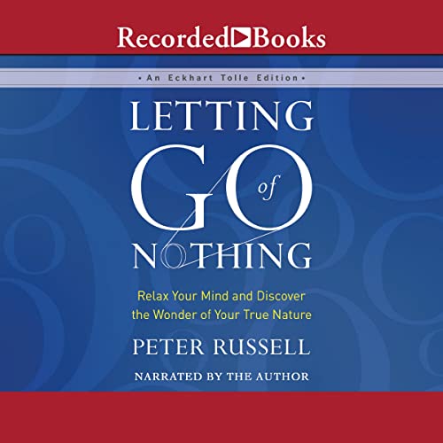 Letting Go of Nothing: Relax Your Mind and Discover the Wonder of Your True Nature (Audio CD)