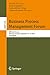 Business Process Management Forum: BPM 2022 Forum, Münster, Germany, September 11–16, 2022, Proceedings (Lecture Notes in Business Information Processing Book 458)