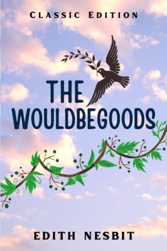 The Wouldbegoods: With Original Illustrations