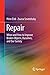 Repair: When and How to Improve Broken Objects, Ourselves, and Our Society