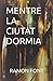 MENTRE LA CIUTAT DORMIA by Ramón Font