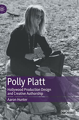 Polly Platt: Hollywood Production Design and Creative Authorship (Hardcover)