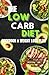 The Low Carb Diet Cookbook & Weight Loss Plan:: A Complete Guide To Start Losing weight With 30+ Essential Recipes