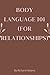 Body language 101 (for rela...