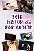 Seis historias por contar