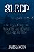 SLEEP: How To Sleep Well, B...