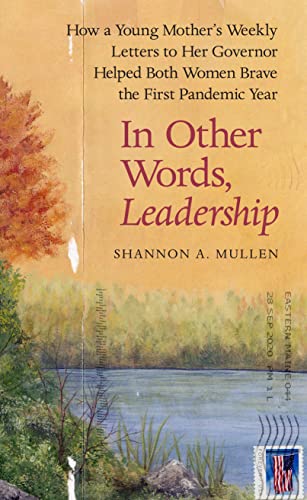 In Other Words, Leadership: How a Young Mother's Weekly Letters to Her Governor Helped Both Women Brave the First Pandemic Year (Kindle Edition)