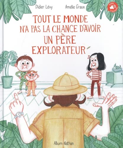 Tout le monde n'a pas la chance d'avoir un père explorateur (Hardcover)