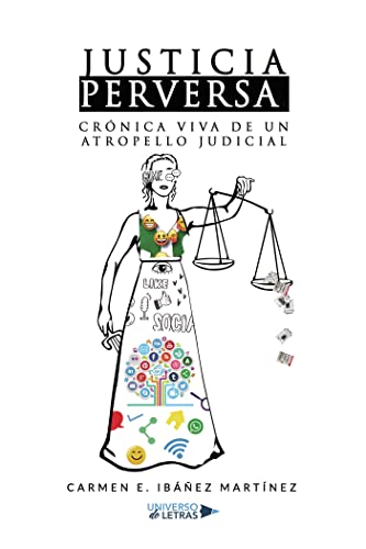 Justicia perversa. Crónica viva de un atropello judicial (Spanish Edition)