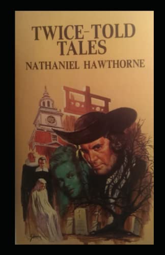 Twice Told Tales: Nathaniel Hawthorne (Reference work Short Stories) [Annotated]