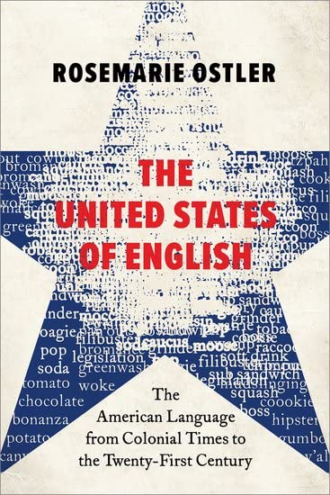 The United States of English: The American Language from Colonial Times to the Twenty-First Century (Hardcover)