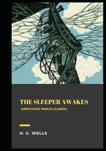 The Sleeper Awakes : Annotated