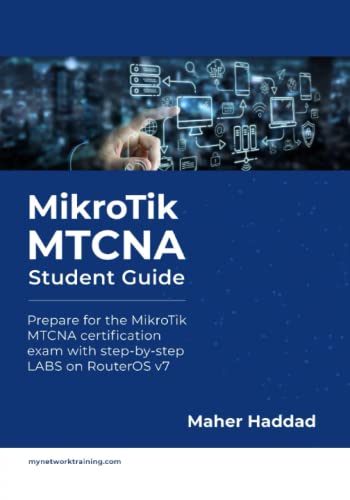 MikroTik MTCNA - Student Guide: Prepare for the MikroTik MTCNA certification exam with step-by-step LABS on RouterOS v7 (Paperback)
