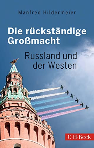Die rückständige Großmacht: Russland und der Westen (Beck Paperback 6493) (German Edition)