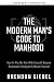 The Modern Man's Code To Manhood: How To Win The War With Yourself, Become Emotionally Intelligent & Master Yourself