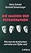 Die Masken der Psychopathen: Wie man sie durchschaut und nicht zum Opfer wird (Beck Paperback 6483) (German Edition)