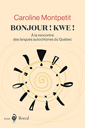 Bonjour ! Kwe!: À la rencontre des langues autochtones du Québec (Paperback)