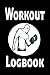 workout logbook: Exercise Notebook and Fitness Journal for Personal Training log book, Weight Lifting and Cardio, Gym Planner for Men and Women