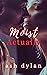 Moist Actually