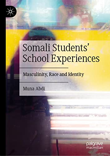 Somali Students' School Experiences: Masculinity, Race and Identity (Kindle Edition)