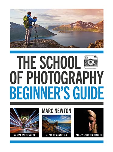 The School of Photography: Beginner's Guide: The ultimate introduction to photographic practice (Kindle Edition)