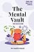 The Mental Vault - Your Success Genie: Rewire your Brain in just 5 minutes