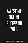 Awesome online shopping woman: Keep Track and Record all Shopping Online Orders, Online Shopping Organizer Logbook