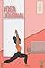 Yoga Journal Notebook: This...