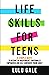 Life Skills for Teens: 9 Simple Ways to Become an Independent, Emotionally Empowered, and Self-Confident Young Adult