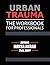 Urban Trauma: The Workbook ...