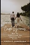 COUPLE DYNAMICS: How To Understand The Opposite Sex Easily