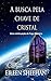 A busca pela chave de cristal [Uma continuação de Fuga Sombria] (Portuguese Edition)
