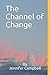 The Channel of Change