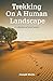 Trekking On A Human Landscape by Joseph Morin
