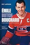 Émile « Butch » Bouchard: Le roc de Gibraltar du Canadien de Montréal (French Edition)