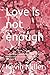 Love is not enough: 7 reaso...