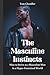 The Masculine Instincts: Ho...