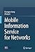 Mobile Information Service for Networks by Changjun Jiang