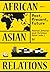 African-Asian Relations: Past, Present, Future (World Society Studies)