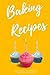 Baking Recipres: Recipes of...