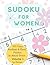 Sudoku for Women: 100 Easy,...