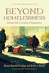 Beyond Homelessness, 15th Anniversary Edition: Christian Faith in a Culture of Displacement Beyond Homelessness, 15th Anniversary Edition: Christian Faith in a Culture of Displacement