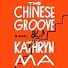 The Chinese Groove by Kathryn Ma