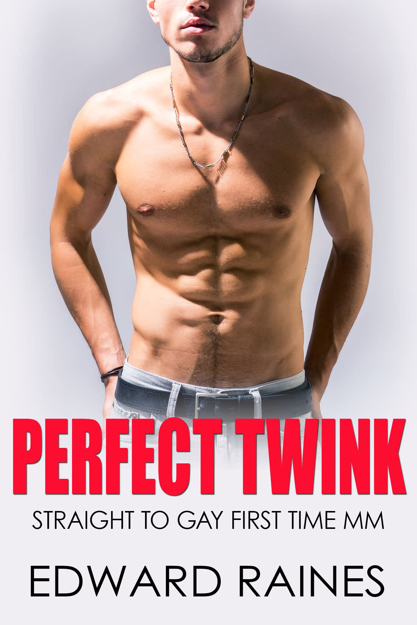 Perfect Twink: Straight Guy Goes Gay First Time (Big Guys (Straight to Gay Romance Stories))