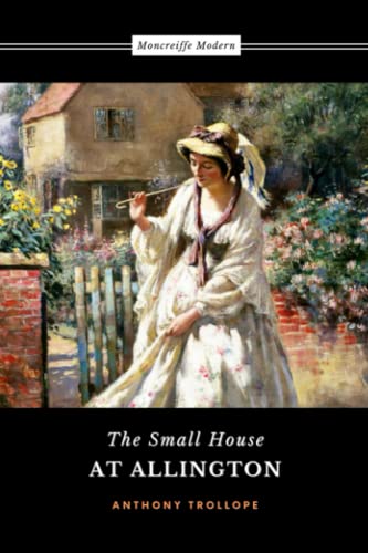 The Small House at Allington: Chronicles of Barsetshire, Book 5