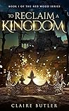 To Reclaim A Kingdom