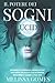 Il Potere Dei Sogni Lucidi: Interpreta E Controlla I Significati Dei Tuoi Sogni, Sblocca Il Tuo Potenziale Inesauribile E Cambia La Tua Vita (Italian Edition)